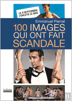 Bertrand.pt - 100 Images Qui Ont Fait Scandale (2ed)
