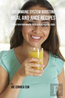 100 Immune System Boosting Meal And Juice Recipes