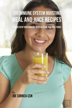 Bertrand.pt - 100 Immune System Boosting Meal And Juice Recipes