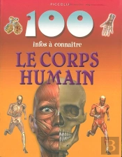 100 Infos À Connaître ; Le Corps Humain