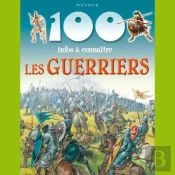 100 Infos A Connaitre - Les Guerriers