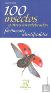 100 Insectos Y Otros Invertebrados Fácilmente Identificables