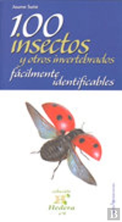 Bertrand.pt - 100 Insectos Y Otros Invertebrados Fácilmente Identificables