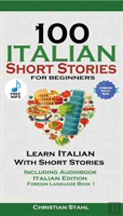 Bertrand.pt - 100 Italian Short Stories For Beginners Learn Italian With Stories Including Audiobook