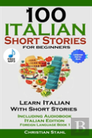100 Italian Short Stories For Beginners Learn Italian With Stories Including Audiobook Italian Edition Foreign Language Book 1