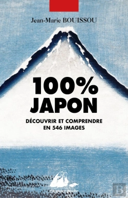 Bertrand.pt - 100% Japon : Découvrir Et Comprendre En 546 Images