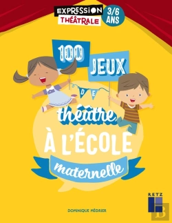 Bertrand.pt - 100 Jeux De Théâtre À L'École Maternelle ; 3/6 Ans