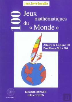 Bertrand.pt - 100 Jeux Mathematiques Du Monde ; Affaire De Logique Iii, Problemes 201 A 300