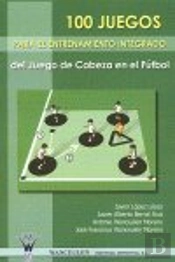 100 Juegos Para El Entrenamiento Integrado Del Juego De Cabeza En El Fútbol