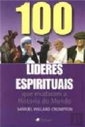 100 Líderes Espirituais que Mudaram a História do Mundo