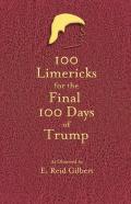 100 Limericks For The 100 Final Days Of Trump