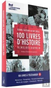 100 Livres D'Histoire À (Re)Découvrir ; Écrire L'Histoire Au Xixe Siècle ; Coffret