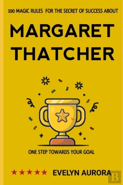 Bertrand.pt - 100 Magic Rules For The Secret Of Success About Margaret Thatcher