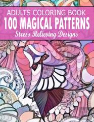 100 Magical Patterns Adult Coloring Book Stress Relieving Designs