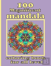 100 Magnificent Mandala Coloring Book For All Level