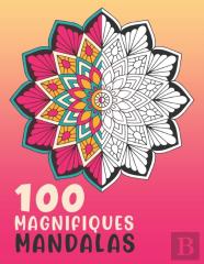 100 Magnifiques Mandalas