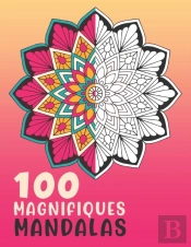 100 Magnifiques Mandalas