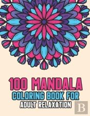 100 Mandala Coloring Book For Adult Relaxation