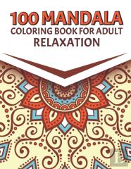 100 Mandala Coloring Book For Adult Relaxation