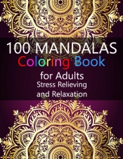 100 Mandalas Coloring Book For Adults Stress Relieving And Relaxation