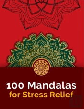 100 Mandalas For Stress-Relief