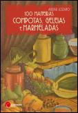 100 Maneiras Compotas, Geleias e Marmeladas
