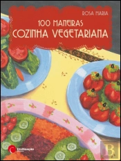 100 Maneiras Cozinha Vegetariana