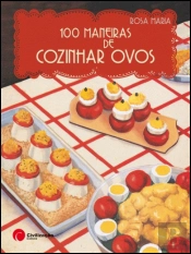 100 Maneiras de Cozinhar Ovos