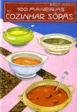 100 Maneiras de Cozinhar Sopas