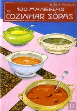 Bertrand.pt - 100 Maneiras de Cozinhar Sopas