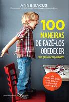 100 Maneiras de Fazê-los Obedecer