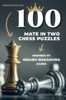 100 Mate In Two Chess Puzzles, Inspired By Hikaru Nakamura Games