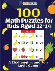 100 Math Puzzles For Kids Aged 12-14 - A