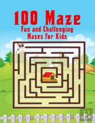 100 Maze Fun And Challenging Mazes For Kids