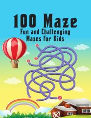 100 Maze. Fun And Challenging Mazes For Kids