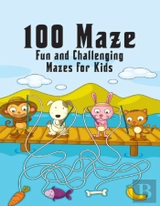 100 Maze. Fun And Challenging Mazes For Kids