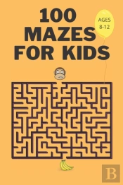 100 Mazes For Kids Ages 8-12