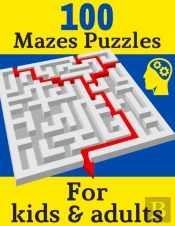 100 Mazes Puzzles For Kids & Adults