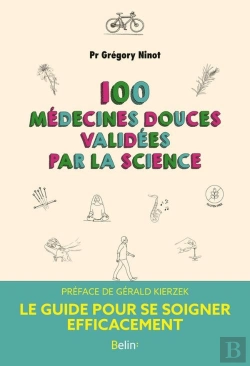 Bertrand.pt - 100 Médecines Douces Validees Par La Science : Le Guide Pour Se Soigner Efficacement