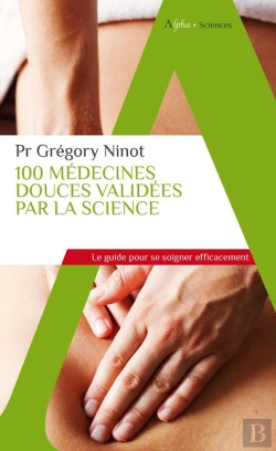 Bertrand.pt - 100 Médecines Douces Validées Par La Science : Le Guide Pour Se Soigner Efficacement