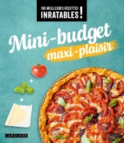 100 Meilleures Recettes Inratables ! Mini-Budget Maxi Plaisir