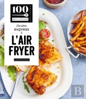 100 Meilleures Recettes : Recettes Express À L'Air Fryer
