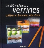 100 Meilleures Verrines Cuilleres Et Bouchees Aperitives