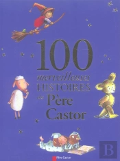 100 Merveilleuses Histoires Du Père Castor