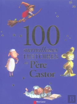 Bertrand.pt - 100 Merveilleuses Histoires Du Père Castor