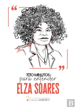 Bertrand.pt - 100 Minutos Para Entender Elza Soares