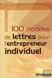 100 Modèles De Lettres Pour L'Entrepreneur Individuel (2è Édition)