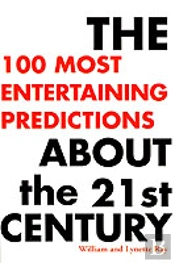 100 Most Entertaining Predictions About The 21st Century