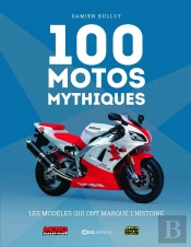 100 Motos Mythiques : Les Modèles Qui Ont Marqué L'Histoire