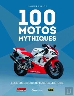 Bertrand.pt - 100 Motos Mythiques : Les Modèles Qui Ont Marqué L'Histoire